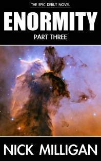 ENORMITY: Part Three - the epic finale.