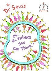 Oh, the Thinks You Can Think! by Dr. Seuss