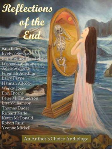 Reflections of the End (Authors Choice Select Anthologies 1)