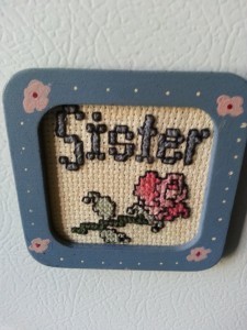 A magnet that my sister made for me when she was young.