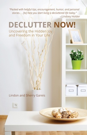 Declutter Now by Lindon and Sherry Gareis