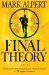 Final Theory A Novel by Mark Alpert