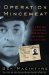 Operation Mincemeat How a Dead Man and a Bizarre Plan Fooled the Nazis and Assured an Allied Victory by Ben MacIntyre