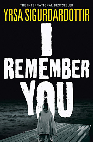 I REMEMBER YOU by Yrsa SigurÃ°ardÃ³ttir