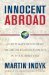 Innocent Abroad An Intimate Account of American Peace Diplomacy in the Middle East by Martin Indyk