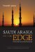 Saudi Arabia on the Edge The Uncertain Future of an American Ally by Thomas W. Lippman