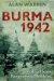 Burma 1942 The Road from Rangoon to Mandalay by Alan Warren
