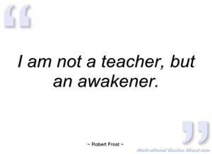 am-not-teacher-robert-frost