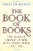 The Book of Books The Radical Impact of the King James Bible 1611-2011 by Melvyn Bragg