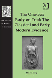The One-Sex Body on Trial: The Classical and Early Modern Evidence