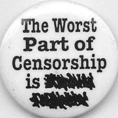 The worst part of censorship is XXXX