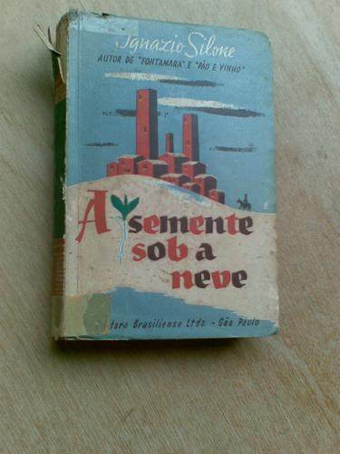Livro - A Semente Sob A Neve - Ignazio Silone