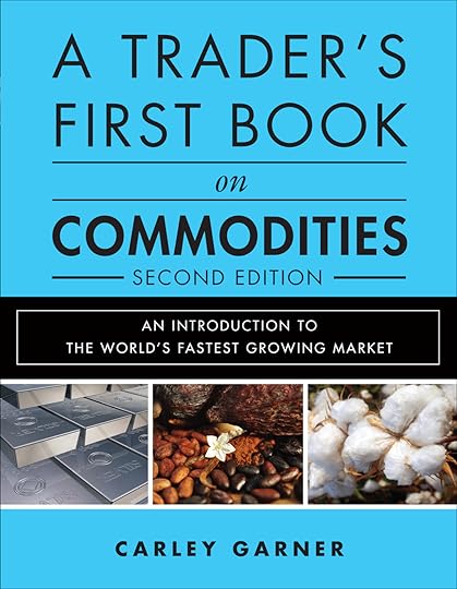 A Trader's First Book on Commodities by Carley Garner