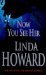 Now You See Her by Linda Howard