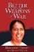 Better Than The Weapons of War by Mariamma Thampy