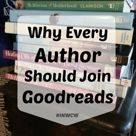 Why Every Author Should Join Goodreads #INWCW