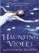 Haunting Violet by Alyxandra Harvey