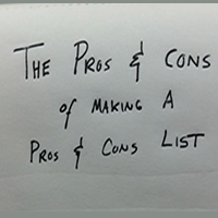 The pros and cons of making a pros and cons list