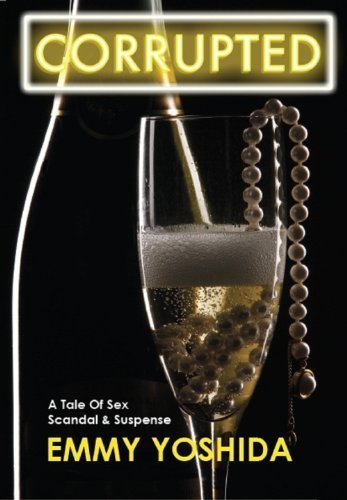 CORRUPTED; A Tale Of Sex, Scandal & Suspense