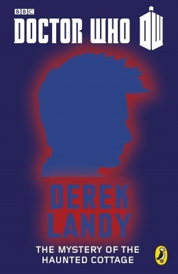 Doctor Who: The Mystery of the Haunted Cottage by Derek Landy