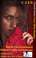 Cherish Desire: Very Dirty Stories #113, Round Trip Commitment, Natalya, Sisters of Light and Darkness, Sable, Sara, Max, erotica