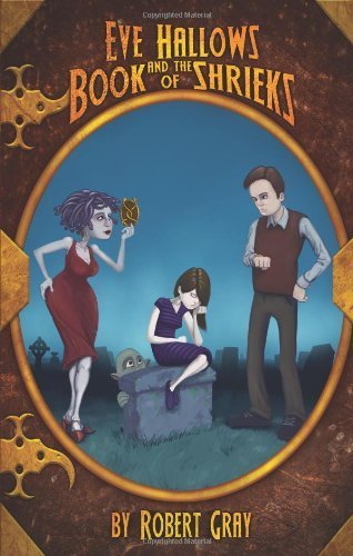 Eve Hallows and the Book of Shrieks by Robert Gray