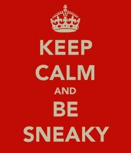 'Keep Calm and Be Sneaky' poster