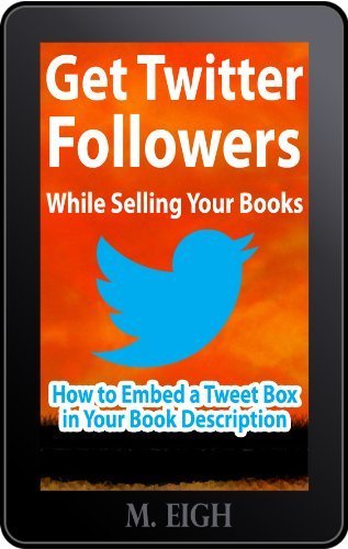 Artwork for Get Twitter Followers While Selling Your Books: How to Embed a Tweet Box in Your Book Description
