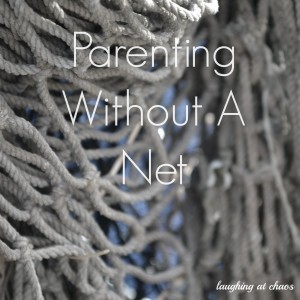 parenting without a net