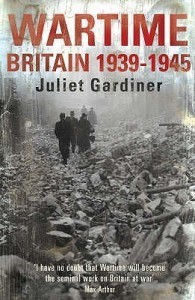 'Wartime Britain 1939-1945' by Juliet Gardiner
