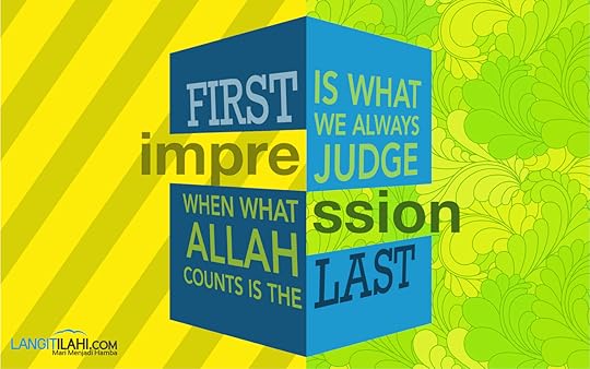 First is what we always judge, when what Allah counts is the last.