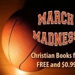 March Madness – Christian Books for Free and $.99
