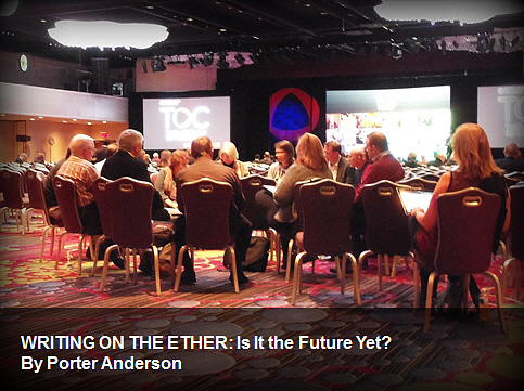 agent, author, books, digital, ebooks, Jane Friedman, Porter Anderson, publisher, publishing, Writing on the Ether, Tools of Change, O'Reilly Media, author platform, blog, blogging, journalism, TOC, #TOCcon, Author (R)evolution Day, Tools of Change, O'Reilly Media, Publishing Perspectives, Ether for Authors, Ed Nawotka, DBW, #DBW13, Publishers Launch, Authors Launch, FutureBook, Philip Jones, Sam Missingham, The Bookseller, TheFutureBook 