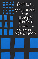 Sarah Schulman_Girls Visions and Everything