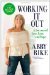 Working It Out A Journey of Love, Loss, and Hope by Abby Rike