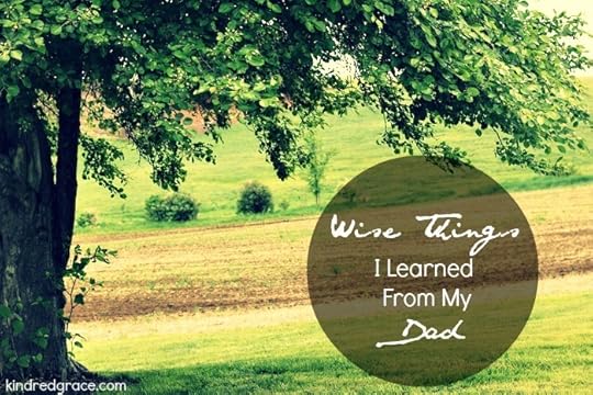 Wise Things I Learned From My Dad