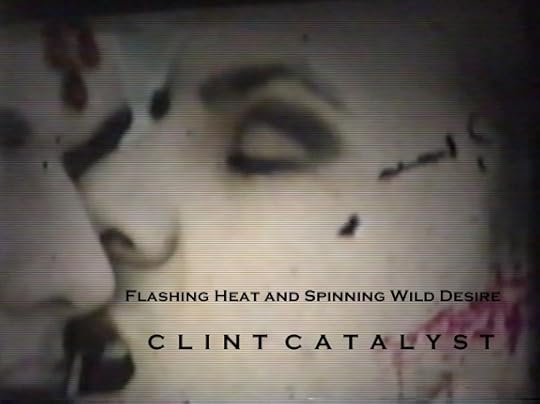 flashing-heat-and-spinning-wild-desire-a-mix-by-clint-catalyst_0