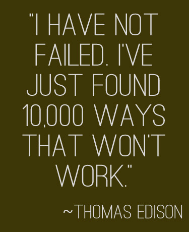 "I have not failed. I've just found 10,000 ways that won't work." | 31 Days to Your Goal at lifeyouyrway.net