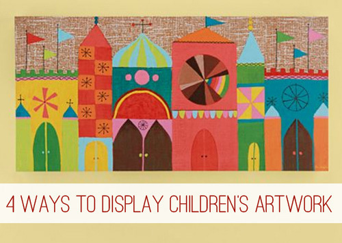 4 Ways to Display Children's Artwork at lifeyourway.net