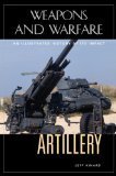 Artillery: An Illustrated History of Its Impact (Weapons and Warfare)