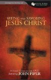 Seeing and Savoring Jesus Christ (John Piper Small Group)