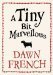 A Tiny Bit Marvellous by Dawn French