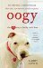 Oogy The Dog Only a Family Could Love by Larry Levin