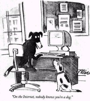 On the internet, nobody knows you're a dog.