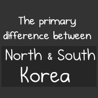 The primary difference between North and South Korea