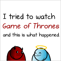 I tried to watch Game of Thrones and this is what happened