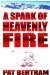 A Spark of Heavenly Fire by Pat Bertram