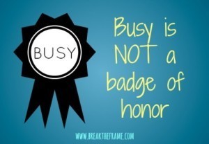 busy-is-not-a-badge-of-honor