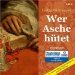 Wer Asche hütet (1 MP3 CD) by Helga Glaesener