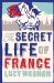 The Secret Life of France  by Lucy Wadham